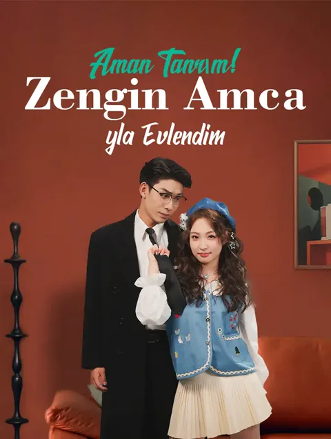 Aman Tanrım! Zengin Amcayla Evlendim
