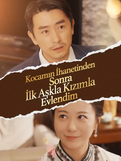 Kocamın İhanetinden Sonra,  İlk Aşkla Kızımla Evlendim